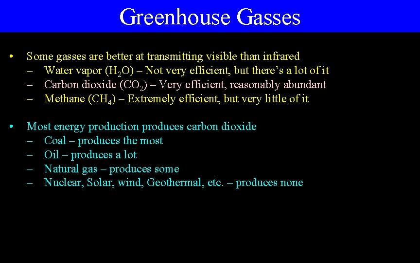 Greenhouse Gasses • Some gasses are better at transmitting visible than infrared – Water