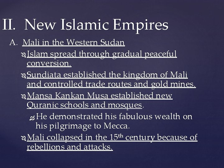 II. New Islamic Empires A. Mali in the Western Sudan Islam spread through gradual
