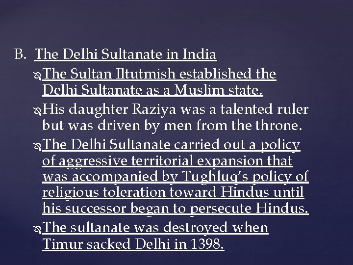 B. The Delhi Sultanate in India The Sultan Iltutmish established the Delhi Sultanate as