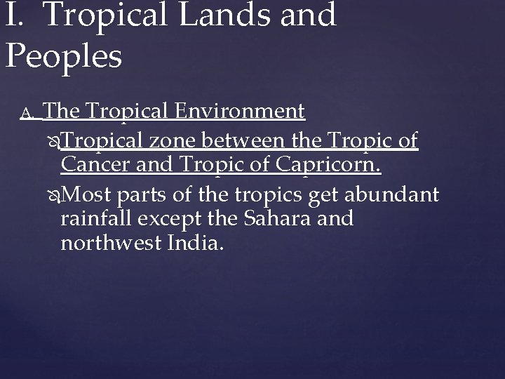 I. Tropical Lands and Peoples A. The Tropical Environment Tropical zone between the Tropic