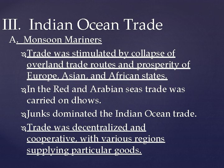 III. Indian Ocean Trade A. Monsoon Mariners Trade was stimulated by collapse of overland