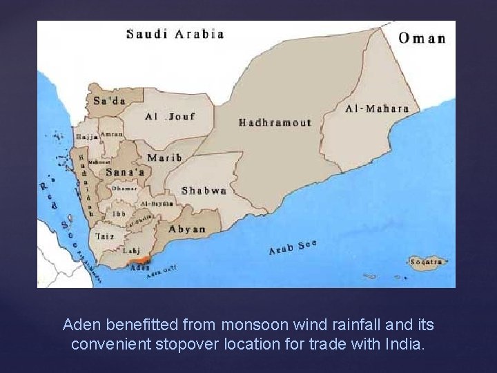 Aden benefitted from monsoon wind rainfall and its convenient stopover location for trade with