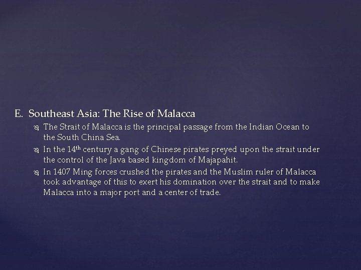 E. Southeast Asia: The Rise of Malacca The Strait of Malacca is the principal