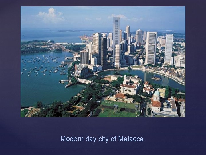 Modern day city of Malacca. 