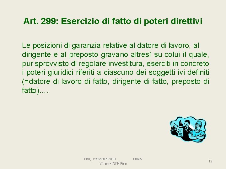 Art. 299: Esercizio di fatto di poteri direttivi Le posizioni di garanzia relative al