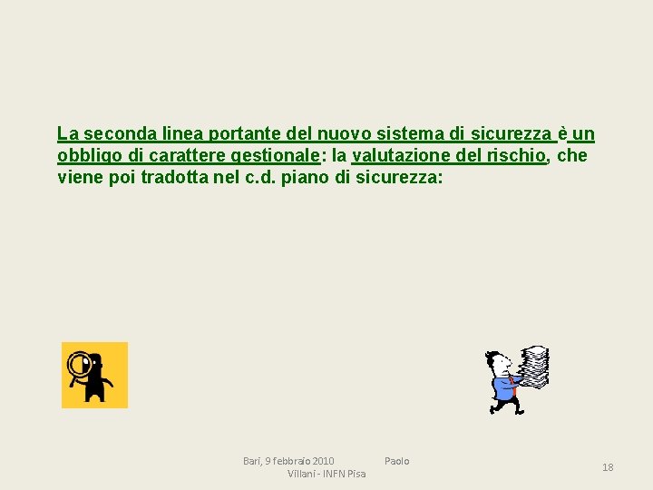 La seconda linea portante del nuovo sistema di sicurezza è un obbligo di carattere