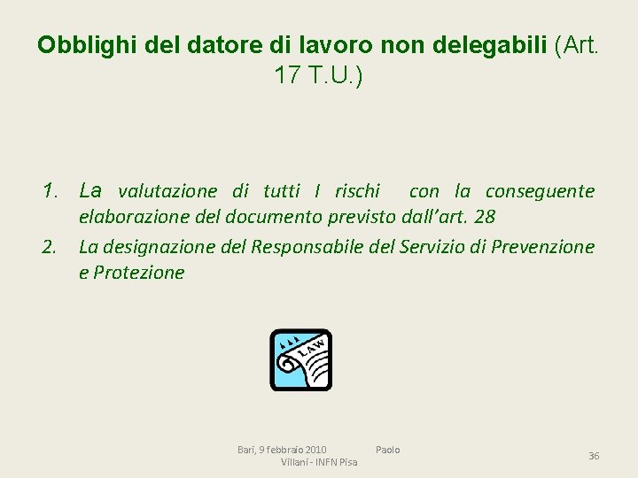 Obblighi del datore di lavoro non delegabili (Art. 17 T. U. ) 1. La