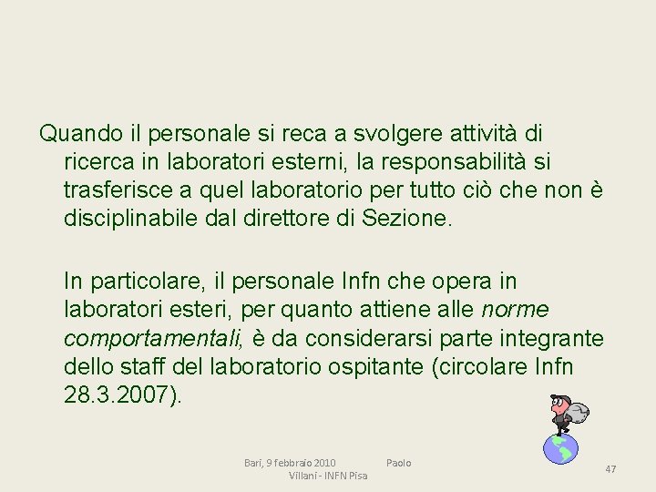 Quando il personale si reca a svolgere attività di ricerca in laboratori esterni, la