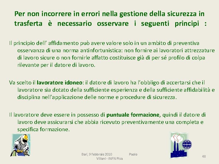 Per non incorrere in errori nella gestione della sicurezza in trasferta è necessario osservare