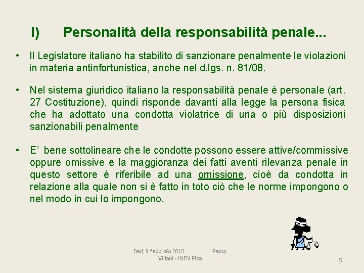 I) Personalità della responsabilità penale. . . • Il Legislatore italiano ha stabilito di