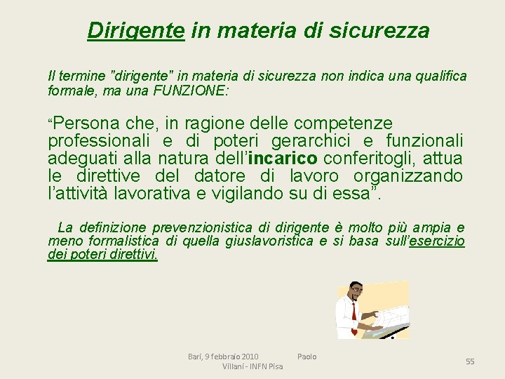 Dirigente in materia di sicurezza Il termine "dirigente" in materia di sicurezza non indica