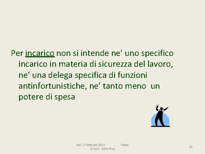 Per incarico non si intende ne’ uno specifico incarico in materia di sicurezza del