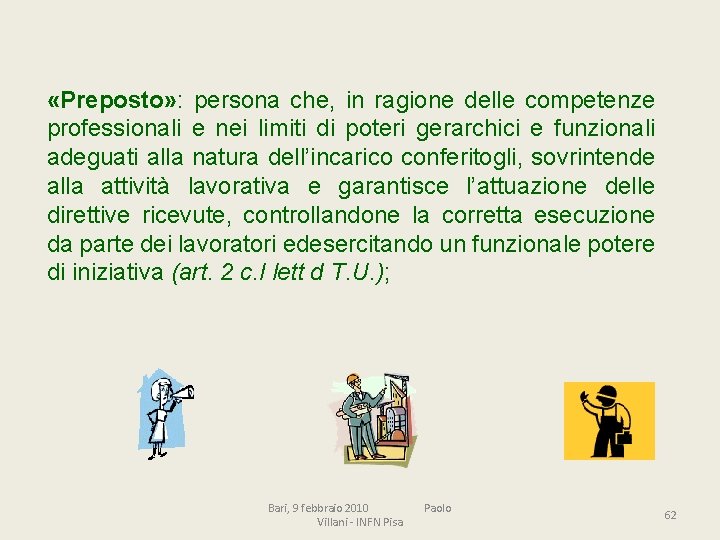  «Preposto» : persona che, in ragione delle competenze professionali e nei limiti di