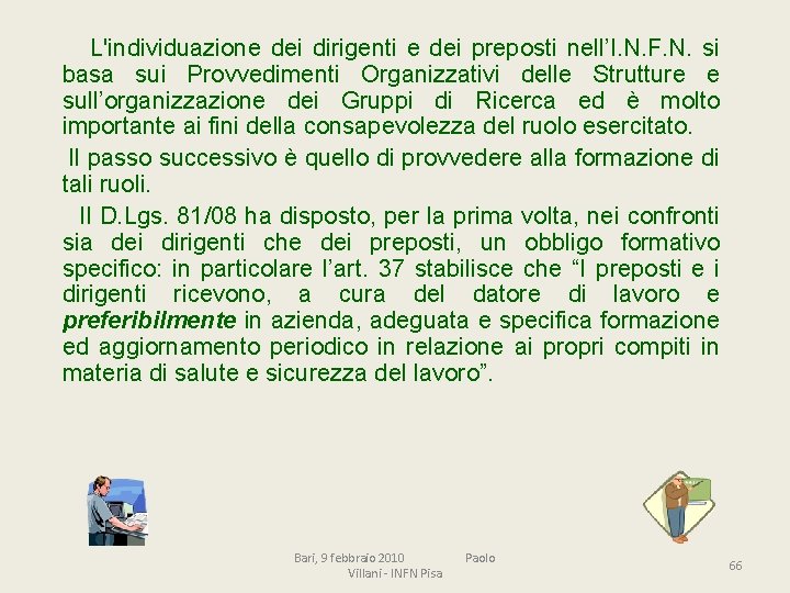 L'individuazione dei dirigenti e dei preposti nell’I. N. F. N. si basa sui Provvedimenti