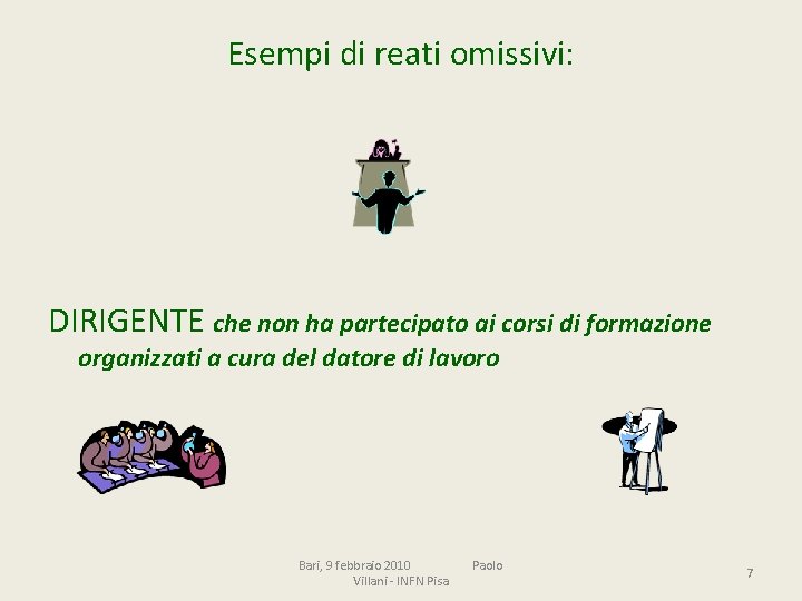 Esempi di reati omissivi: DIRIGENTE che non ha partecipato ai corsi di formazione organizzati