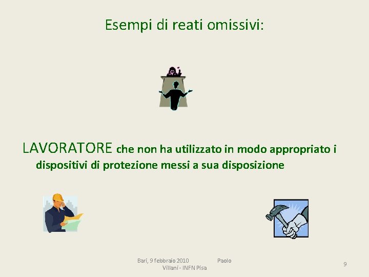 Esempi di reati omissivi: LAVORATORE che non ha utilizzato in modo appropriato i dispositivi