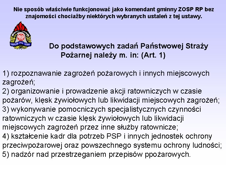 Nie sposób właściwie funkcjonować jako komendant gminny ZOSP RP bez znajomości chociażby niektórych wybranych