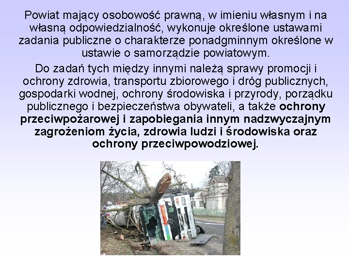 Powiat mający osobowość prawną, w imieniu własnym i na własną odpowiedzialność, wykonuje określone ustawami