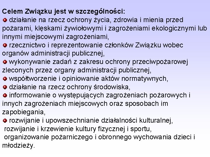 Celem Związku jest w szczególności: działanie na rzecz ochrony życia, zdrowia i mienia przed