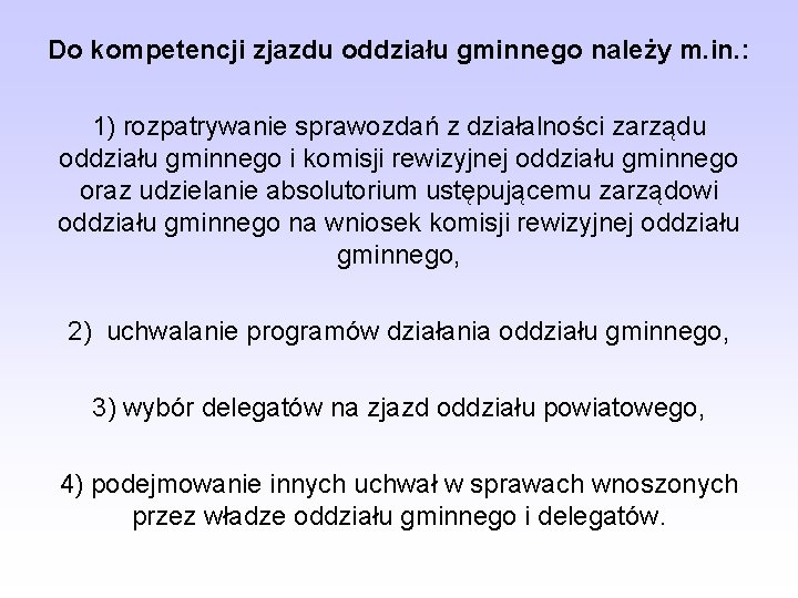 Do kompetencji zjazdu oddziału gminnego należy m. in. : 1) rozpatrywanie sprawozdań z działalności