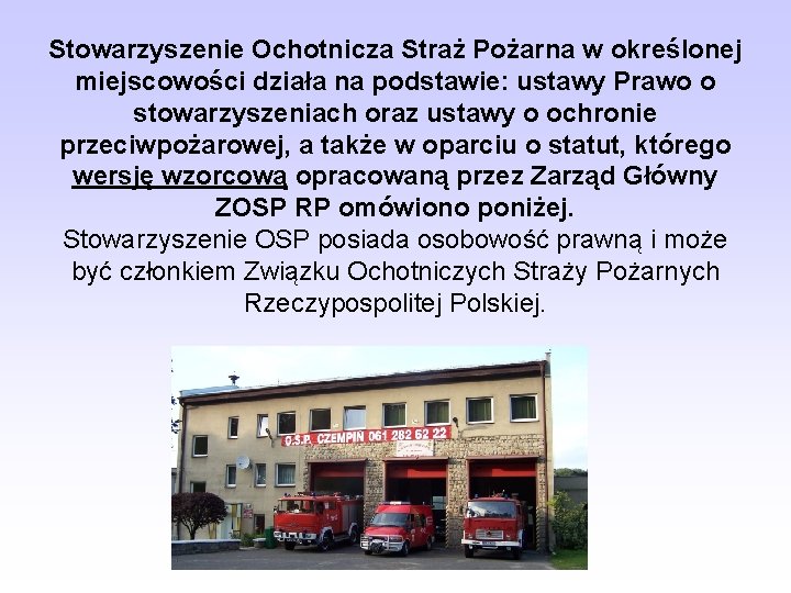 Stowarzyszenie Ochotnicza Straż Pożarna w określonej miejscowości działa na podstawie: ustawy Prawo o stowarzyszeniach