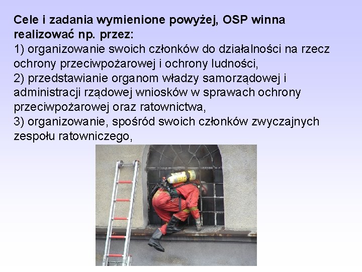 Cele i zadania wymienione powyżej, OSP winna realizować np. przez: 1) organizowanie swoich członków