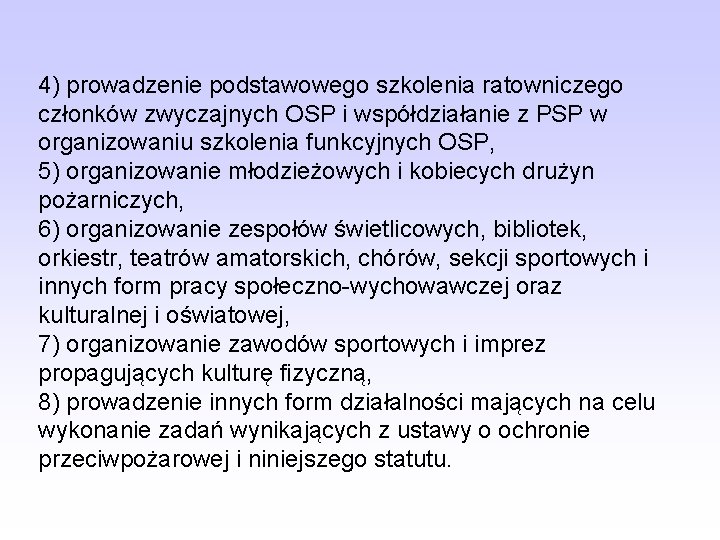 4) prowadzenie podstawowego szkolenia ratowniczego członków zwyczajnych OSP i współdziałanie z PSP w organizowaniu