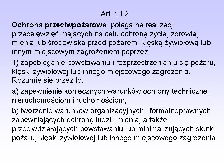 Art. 1 i 2 Ochrona przeciwpożarowa polega na realizacji przedsięwzięć mających na celu ochronę