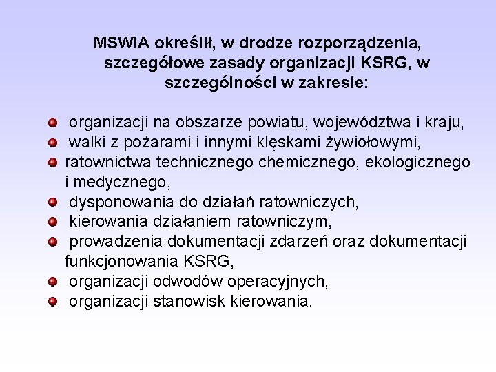 MSWi. A określił, w drodze rozporządzenia, szczegółowe zasady organizacji KSRG, w szczególności w zakresie: