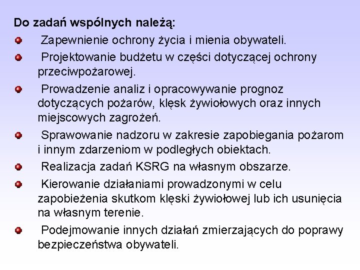 Do zadań wspólnych należą: Zapewnienie ochrony życia i mienia obywateli. Projektowanie budżetu w części