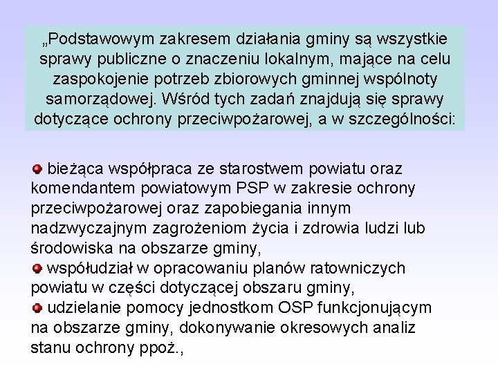 „Podstawowym zakresem działania gminy są wszystkie sprawy publiczne o znaczeniu lokalnym, mające na celu