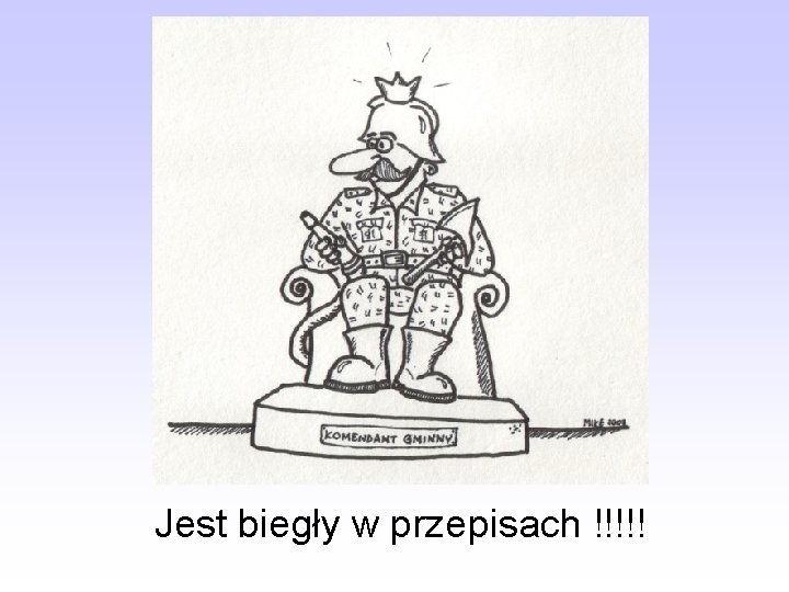 Jest biegły w przepisach !!!!! 