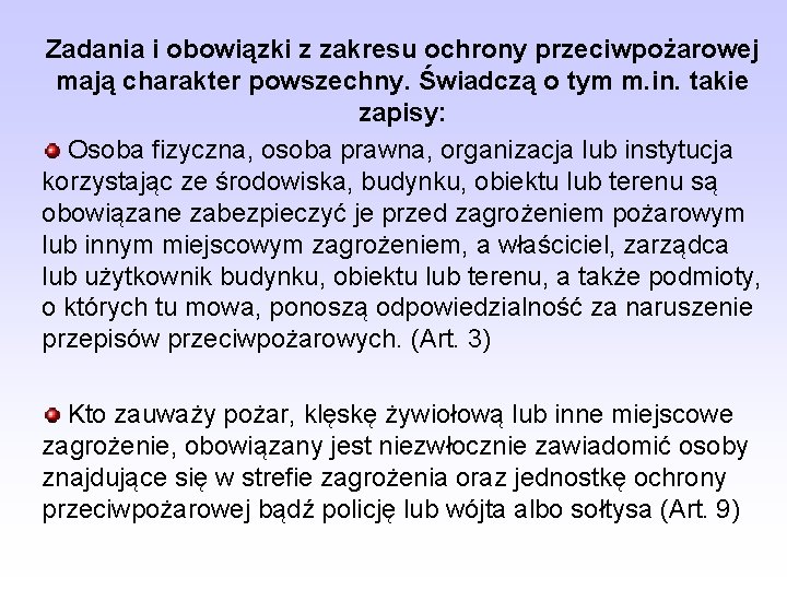 Zadania i obowiązki z zakresu ochrony przeciwpożarowej mają charakter powszechny. Świadczą o tym m.