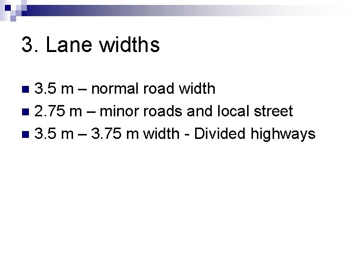 3. Lane widths 3. 5 m – normal road width n 2. 75 m