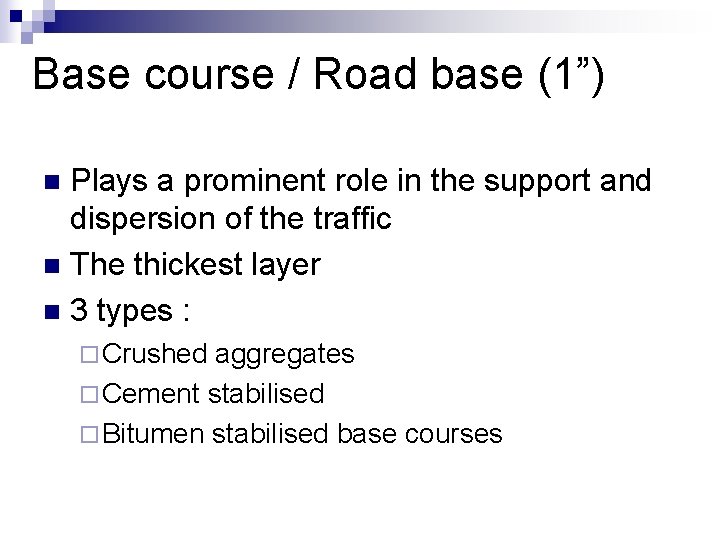 Base course / Road base (1”) Plays a prominent role in the support and
