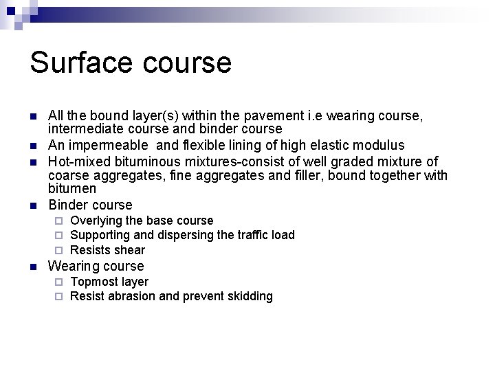 Surface course n n All the bound layer(s) within the pavement i. e wearing