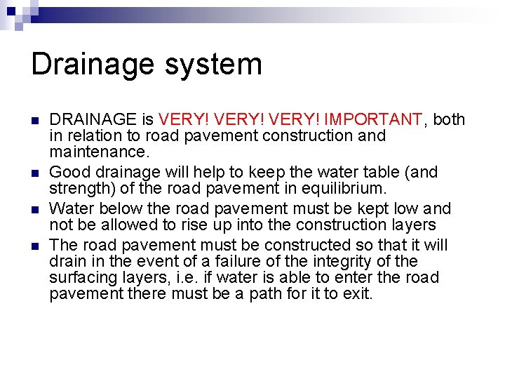 Drainage system n n DRAINAGE is VERY! IMPORTANT, both in relation to road pavement