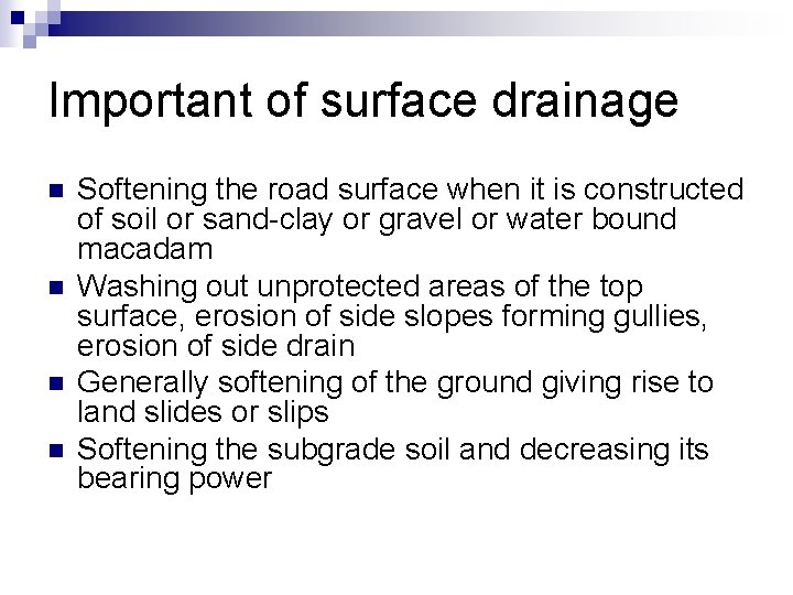 Important of surface drainage n n Softening the road surface when it is constructed
