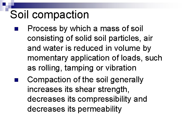 Soil compaction n n Process by which a mass of soil consisting of solid
