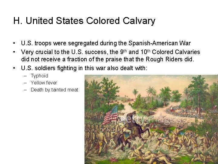 H. United States Colored Calvary • U. S. troops were segregated during the Spanish-American