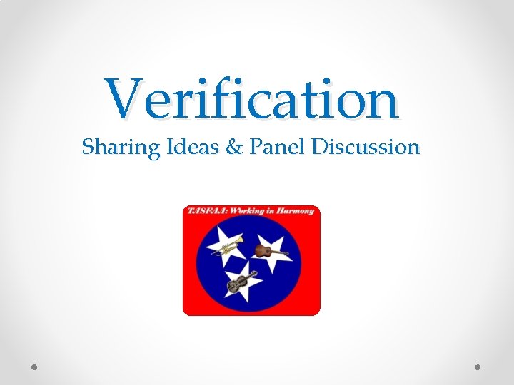 Verification Sharing Ideas & Panel Discussion 