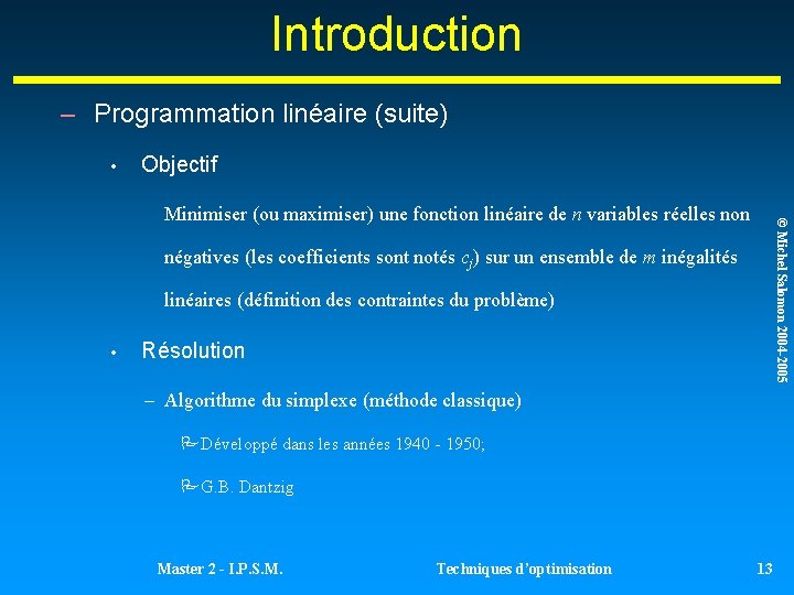 Introduction – Programmation linéaire (suite) • Objectif © Michel Salomon 2004 -2005 Minimiser (ou Introduction – Programmation linéaire (suite) • Objectif © Michel Salomon 2004 -2005 Minimiser (ou