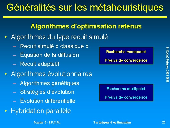 Généralités sur les métaheuristiques Algorithmes d’optimisation retenus • Algorithmes du type recuit simulé – Généralités sur les métaheuristiques Algorithmes d’optimisation retenus • Algorithmes du type recuit simulé –