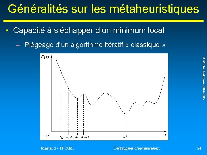 Généralités sur les métaheuristiques • Capacité à s’échapper d’un minimum local – Piégeage d’un Généralités sur les métaheuristiques • Capacité à s’échapper d’un minimum local – Piégeage d’un