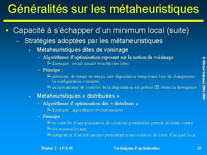 Généralités sur les métaheuristiques • Capacité à s’échapper d’un minimum local (suite) – Stratégies Généralités sur les métaheuristiques • Capacité à s’échapper d’un minimum local (suite) – Stratégies