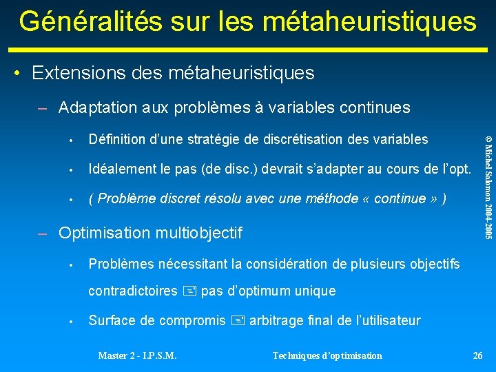 Généralités sur les métaheuristiques • Extensions des métaheuristiques – Adaptation aux problèmes à variables Généralités sur les métaheuristiques • Extensions des métaheuristiques – Adaptation aux problèmes à variables