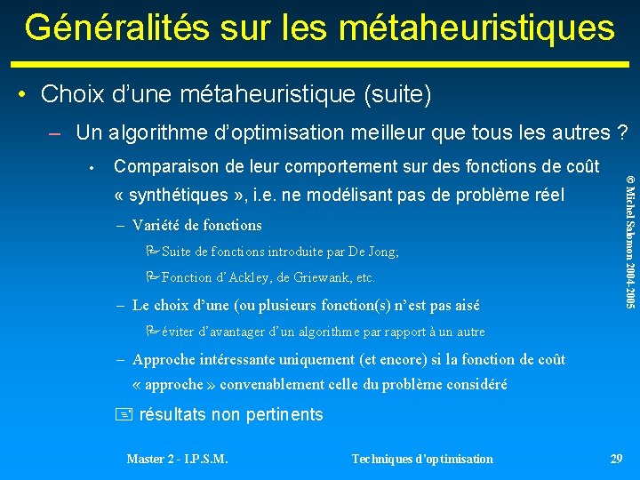 Généralités sur les métaheuristiques • Choix d’une métaheuristique (suite) – Un algorithme d’optimisation meilleur Généralités sur les métaheuristiques • Choix d’une métaheuristique (suite) – Un algorithme d’optimisation meilleur