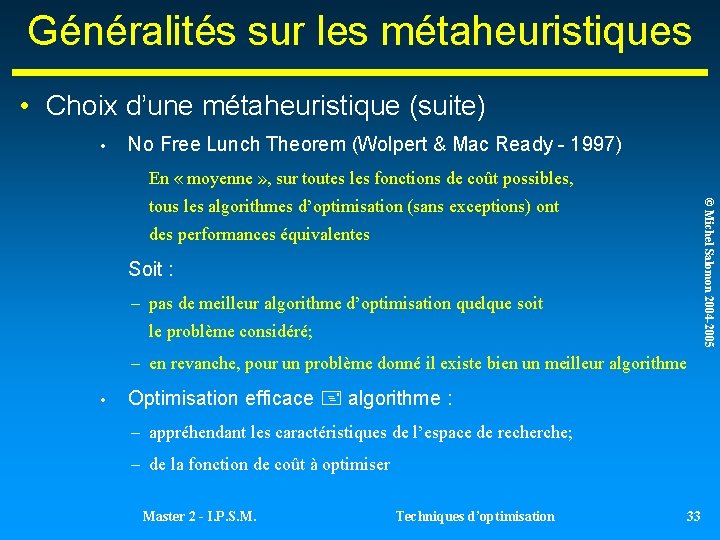 Généralités sur les métaheuristiques • Choix d’une métaheuristique (suite) • No Free Lunch Theorem Généralités sur les métaheuristiques • Choix d’une métaheuristique (suite) • No Free Lunch Theorem