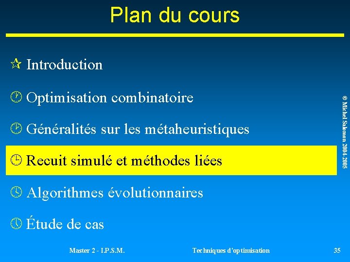 Plan du cours ¶ Introduction © Michel Salomon 2004 -2005 · Optimisation combinatoire ¸ Plan du cours ¶ Introduction © Michel Salomon 2004 -2005 · Optimisation combinatoire ¸