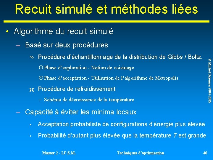 Recuit simulé et méthodes liées • Algorithme du recuit simulé – Basé sur deux Recuit simulé et méthodes liées • Algorithme du recuit simulé – Basé sur deux